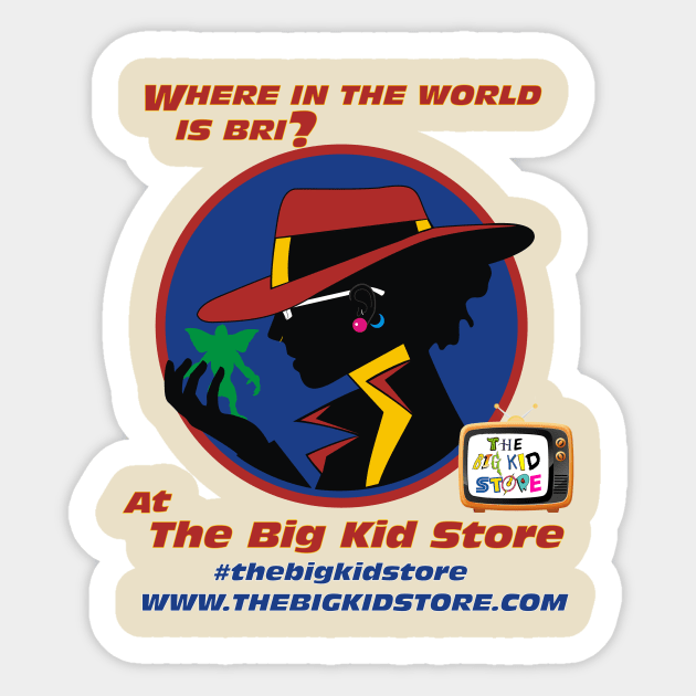 The Big Kid Store "Where in the world is Bri?" Shirt Sticker by RoswellWitness